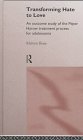 Transforming Hate to Love : An Outcome Study of the Peper Harow Adolescent Treatment Process, Rose, Melvyn, 0415138310