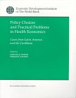 Policy Choices and Practical Problems in Health Economics : Cases from Latin America and the Caribbean, , 0821330128