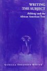 Writing the Subject : Bildung and the African American Text, Kester, Gunilla T., 0820437271