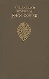 The English Works of John Gower: Volume I