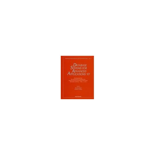 Database Systems For Advanced Applications '97 - Proceedings Of The 5th International Conference On Database Systems For Advanced Applications: ... Database Research And Development Series) Database Systems For Advanced Applications '97 - Proceedings Of The 5th International Conference On Database Systems For Advanced Applications: ... Database Research And Development Series)