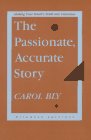 The Passionate, Accurate Story : Making Your Heart's Truth into Literature, Bly, Carol, 0915943530