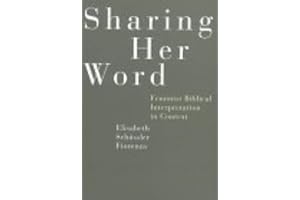 Sharing Her Word: Feminist Biblical Interpretation in Context