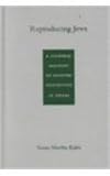Reproducing Jews : A Cultural Account of Assisted Conception in Israel, Kahn, Susan Martha, 0822326019