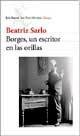 Borges Un Escritor En Las Orillas (Spanish Edition) by Beatriz Sarlo