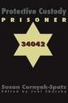 Protective Custody Prisoner 34042, Cernyak-Spatz, Susan E. and Shatzky, Joel, 0975326848