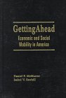 Getting Ahead : Economic and Social Mobility in America, McMurrer, Daniel P. and Sawhill, Isabel V., 0877666733