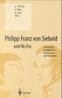 Philipp Franz von Siebold and His Era : Prerequisites, Developments, Consequences and Perspectives, , 3540641858