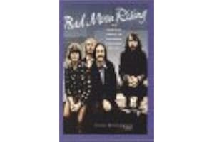 Bad Moon Rising: The Unofficial Story of Creedence Clearwater Revival