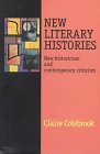 New Literary Histories : New Historicism and Contemporary Criticism, Colebrook, 0719049873