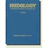 Iridology: The Science and Practice in the Healing Arts, Volume 2.