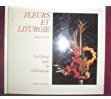 FLEURS ET LITURGIE. L'art floral dans les célébrations by