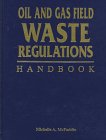 Oil and Gas Field Waste Regulations Handbook, McFaddin, Michelle A., 0878144617