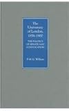 The University of London, 1858-1900 : The Politics of Senate and Convocation, Willson, F. M. G., 1843830655