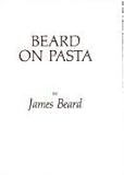 Beard On Pasta - A James Beard Cookbook by
