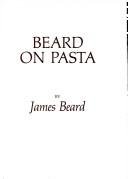Beard On Pasta - A James Beard Cookbook by James; Drawings by Stuecklen, Karl W. Beard (Hardcover)