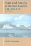State and Society in Roman Galilee, A. D. 132-212, Goodman, Martin, 085303382X