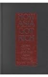 How Asia Got Rich : Rise and Fall of Asia's Miracle Economies, What Went Wrong and How to Fix It, Terry, Edith B., 0765603551