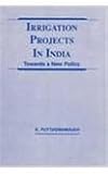 Irrigation Projects in India : Towards a New Policy, Puttaswamaiah, K., 8173870071