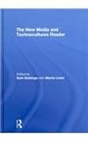 The New Media and Technocultures Reader, Giddings, Seth , 0415469139