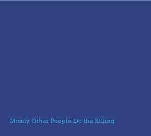 Mostly Other People Do the Killing - Blue