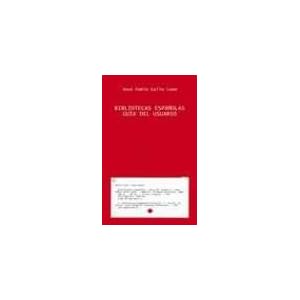 Bibliotecas espanolas / Spanish Library: Guia Del Usuario (Libros Singulares) (Spanish Edition)