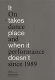 Image de It Takes Place When It Doesn't: On Dance and Performance Since 1989