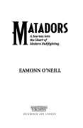 Matadors: A journey into the heart of modern bullfighting 1840181478 Book Cover