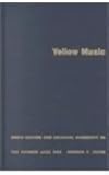 Yellow Music : Media Culture and Colonial Modernity in the Chinese Jazz Age, Jones, Andrew F., 082232685X