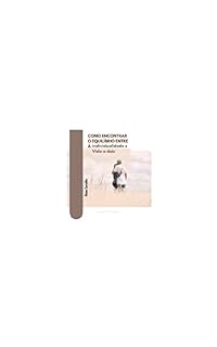 Livro Como Encontrar o Equilibrio entre Individualidade e Vida a dois