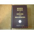 Master Secrets Of Hypnosis & Self-Hypnosis - Explore The Infinite Possibilities of the Hidden Mind and Liberate The Power Within