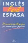 Ingles Facil Espasa: El Curso Mas Sencillo Y Eficaz Para Aprender Ingles a Tu Propio Ritmo (Spanish Edition) 8423922944 Book Cover