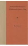 The Social Transformation of Eighteenth-Century Cuba, Johnson, Sherry, 0813020972