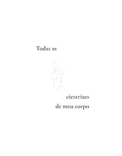 Livro Todas as cicatrizes de meu corpo: versão definitiva