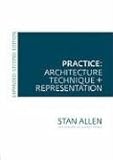Practice - Architecture, Technique and Representation: Revised and Expanded Edition by Stan Allen
