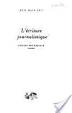 L'Ecriture journalistique (QUE SAIS-JE ?) by