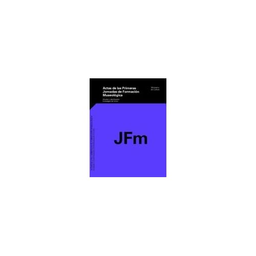 Actas de las Primeras Jornadas de Formación Museológica. Museos y planificación: estrategias de futuro