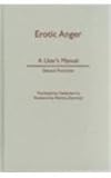 Erotic Anger : A User's Manual, Pommier, Gerard, 0816635293