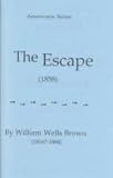 The Escape : Or, a Leap for Freedom, Brown, William Wells, 0937657530