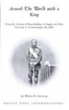 Around the World with a King : Being the Journey of King Kalakoua of Hawaii, the First Sovereign to Circumnavigate the Globe, Armstrong, William N., 0710302916