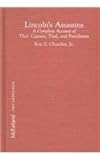 Lincoln's Assassins : A Complete Account of Their Capture, Trial, and Punishment, Chamlee, Roy Z., Jr., 0899504205