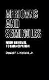 Africans and Seminoles : From Removal to Emancipation, Littlefield, Daniel F., Jr., 0837195292