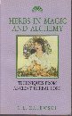 Herbs in Magic and Alchemy: Techniques from Ancient Herbal Lore by C. L. Zalewski