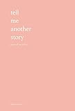 Tell Me Another Story: Poems of You and Me by Emmy Marucci