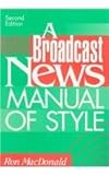 A Broadcast News Manual of Style, MacDonald, Ronald, 0801311101