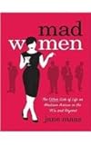 Front cover for the book Mad Women: The Other Side of Life on Madison Avenue in the '60s and Beyond by Jane Maas
