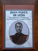 Juan Ponce de Leon: The Exploration of Florida and the Search for the Fountain of Youth