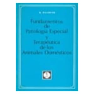 FUNDAMENTOS DE PATOLOGIA ESPECIAL Y TERAPEUTICA ANIMALES DOMESTICOS