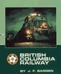 Front cover for the book British Columbia Railway by John F. Garden