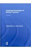 Language Knowledge for Primary Teachers, Wilson, Angela and Scanlon, Julie, 0415564816